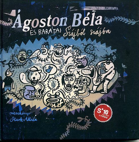 Ágoston Béla és barátai Szájból szájba, 2009, S*10 Records